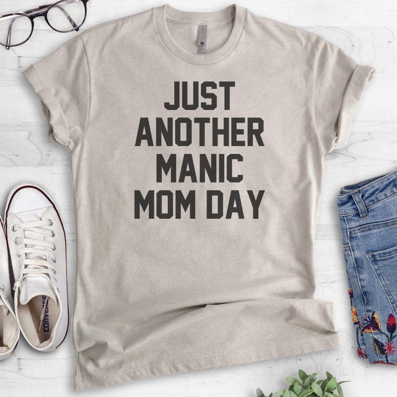 Just Another Manic Mom Day Shirt, Ladies Unisex Shirt, Sassy Mom Shirt, Funny Mom Shirt, Saracastic Mom, Mother's Day Gift image 4