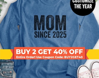 Mom Since 2021 (Customize Any Year!) Sweatshirt, Hoodie, Long Sleeve Shirt, Unisex Sizing, Mom Sweatshirt, Mom Gift Sweatshirt, Mom Gift