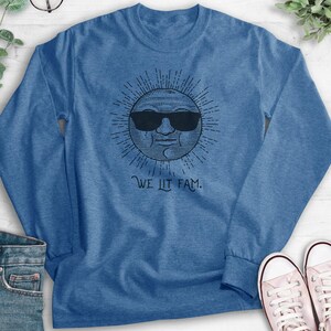 We Lit Fam Sweatshirt, Hoodie, Long Sleeve Shirt, Unisex Sizing, Sun Sweatshirt, Sunshine Hoodie, Fam Sweatshirt, Funny Graphic Hoodie image 8