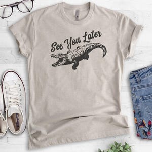 See You Later Alligator Shirt, Unisex Shirt, Funny Alligator Shirt, Gator Shirt, Swamp Shirt image 4