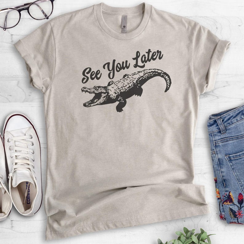 See You Later Alligator Shirt, Unisex Shirt, Funny Alligator Shirt, Gator Shirt, Swamp Shirt image 4
