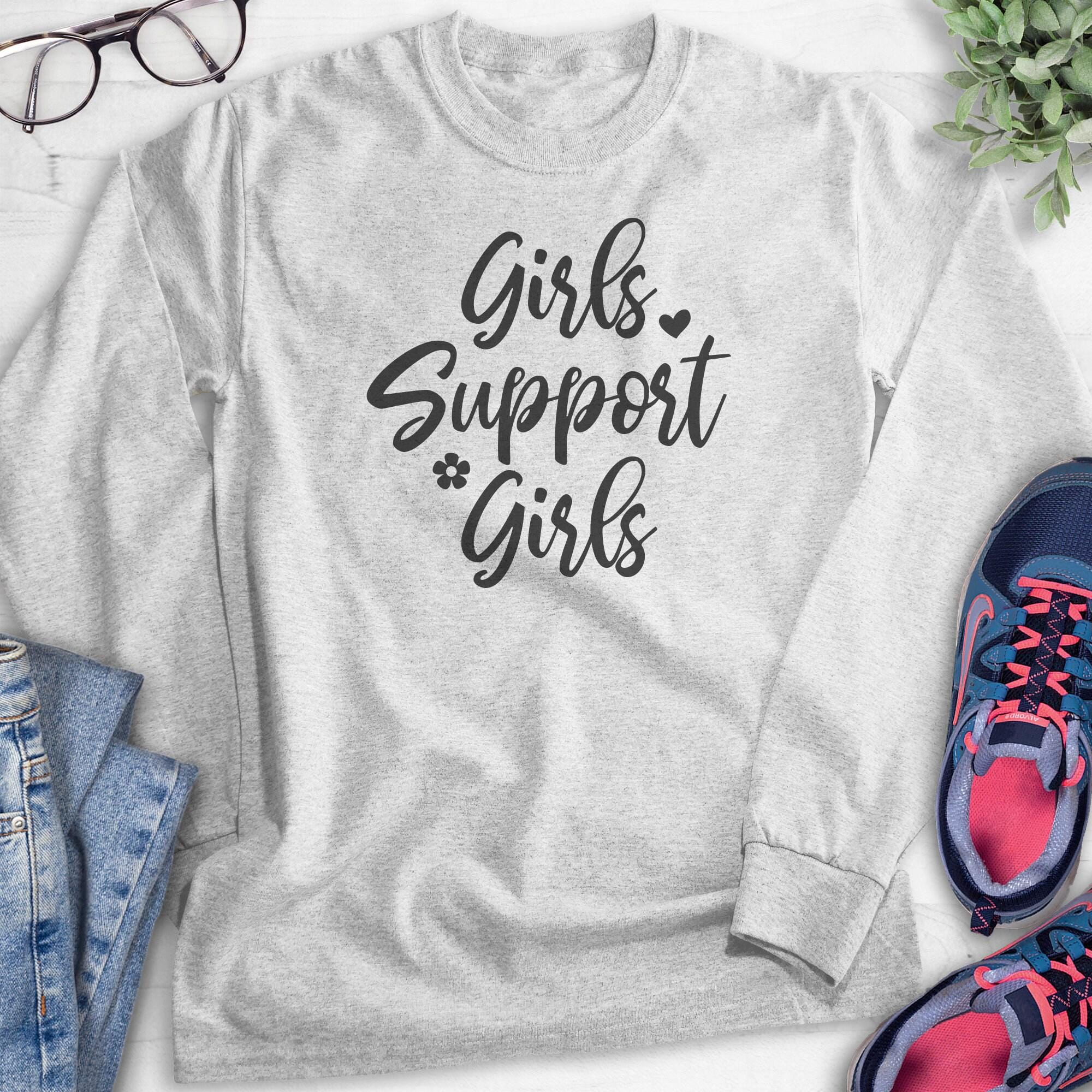 Girls supporting girls sweatshirt deals