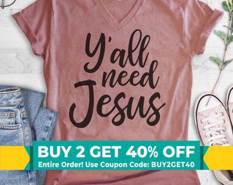 Y'all Need Jesus V-Neck T-shirt, Unisex Women's Men's Vneck, Christian Shirt, Religious Shirt, Jesus Shirt