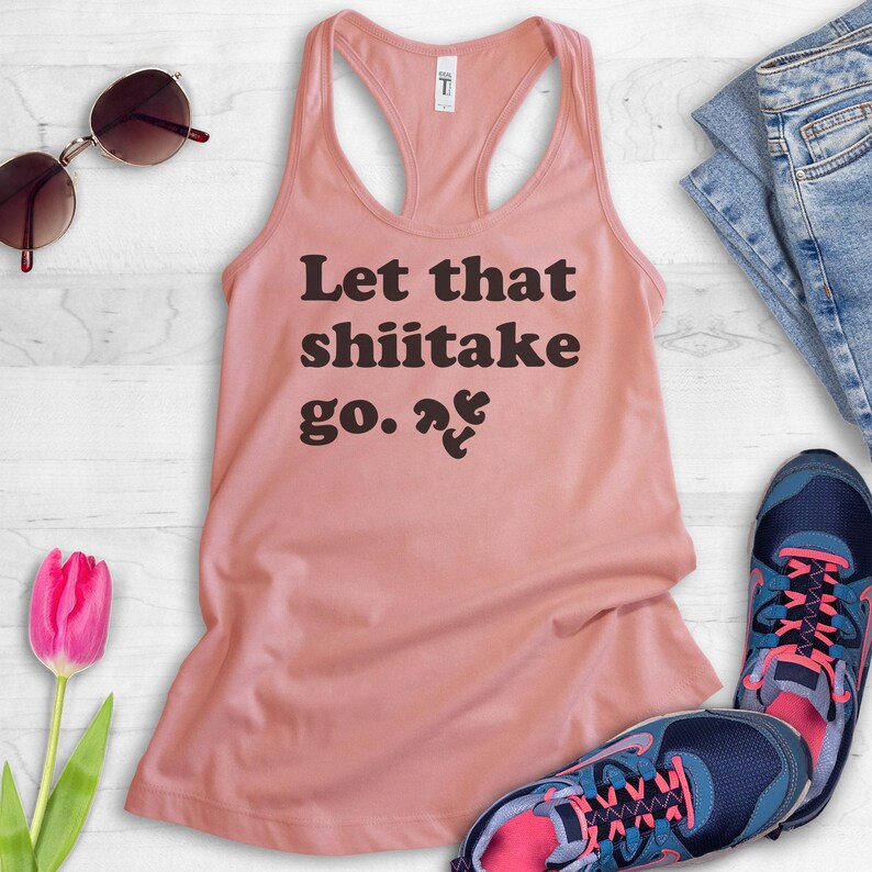 Let That Shiitake Go Tank Top, Ladies Racerback, Food Tank Top, Pun Tank Top, Funny Food Pun, Let It Go Shirt image 4
