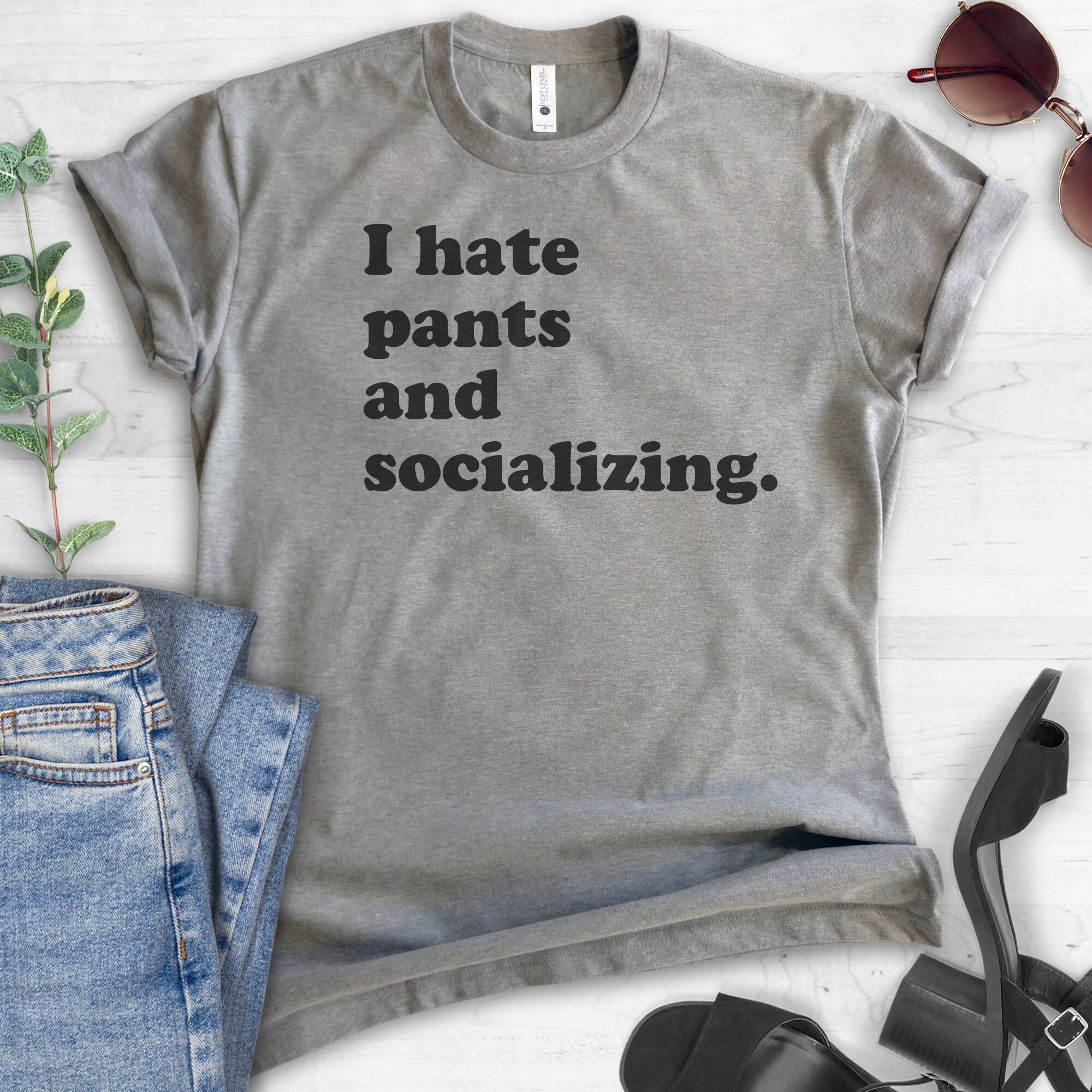 I Hate Pants And Socializing TShirt Ladies Unisex Shirt Etsy