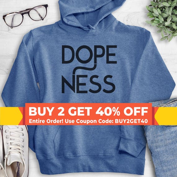 Dopeness sweatshirt hotsell