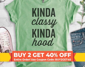 Kinda Classy Kinda Hood T-Shirt, Ladies Unisex Crewneck Shirt, Workout Shirt, Funny Saying shirt, Gift For Wife, Short & Long Sleeve T-shirt