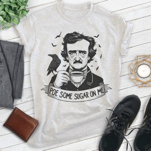 Poe Some Sugar On Me T-shirt, Unisex Women's Men's Shirt, Funny Edgar Allan Poe Parody Pop Culture immagine 10