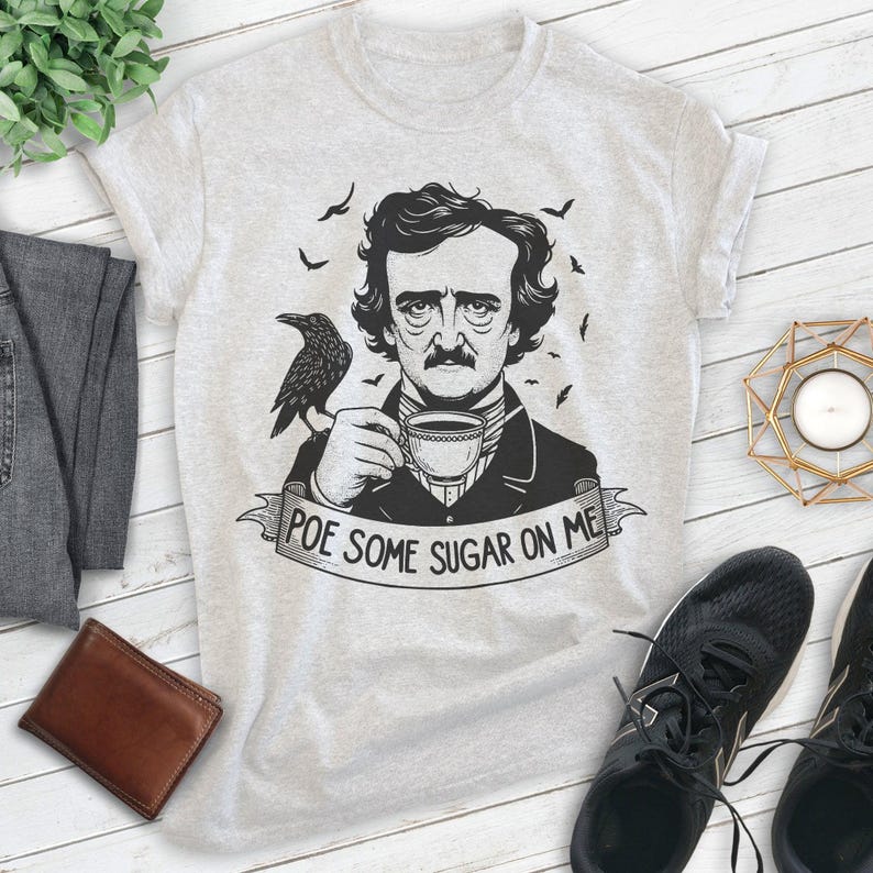 Poe Some Sugar On Me T-shirt, Unisex Women's Men's Shirt, Funny Edgar Allan Poe Parody Pop Culture immagine 10