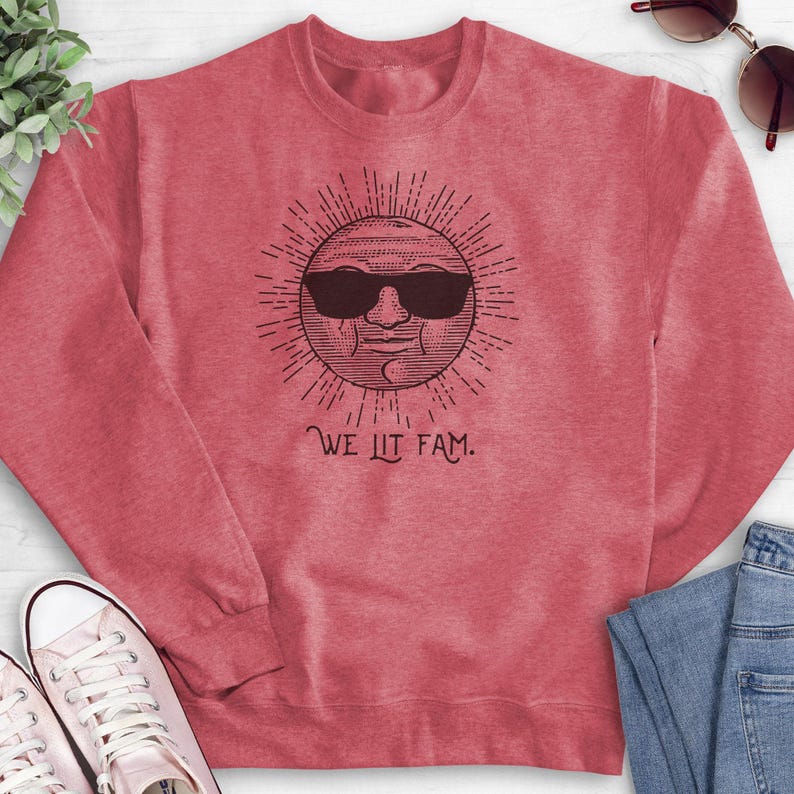 We Lit Fam Sweatshirt, Hoodie, Long Sleeve Shirt, Unisex Sizing, Sun Sweatshirt, Sunshine Hoodie, Fam Sweatshirt, Funny Graphic Hoodie image 10