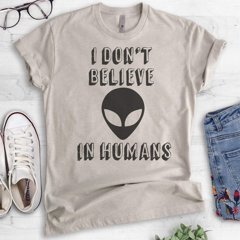 I Don't Believe In Humans T-shirt, Ladies Unisex Crewneck T-shirt, Funny Alien T-shirt, Short & Long Sleeve T-shirt image 4