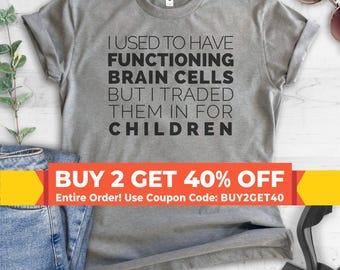 I Used To Have Functioning Brain Cells Shirt, Womens Unisex Shirt, Mom Shirt, Mama Shirt, Mother Shirt, Funny Gift For Mom Shirt
