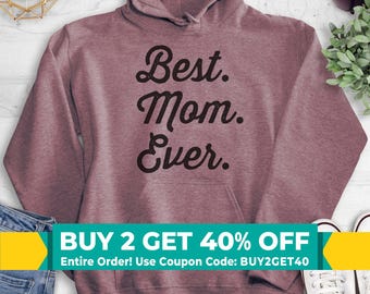 Best Mom Ever Sweatshirt, Hoodie, Long Sleeve Shirt, Unisex Sizing, Best Mom Sweatshirt, Gift For Mom, Mother Sweatshirt