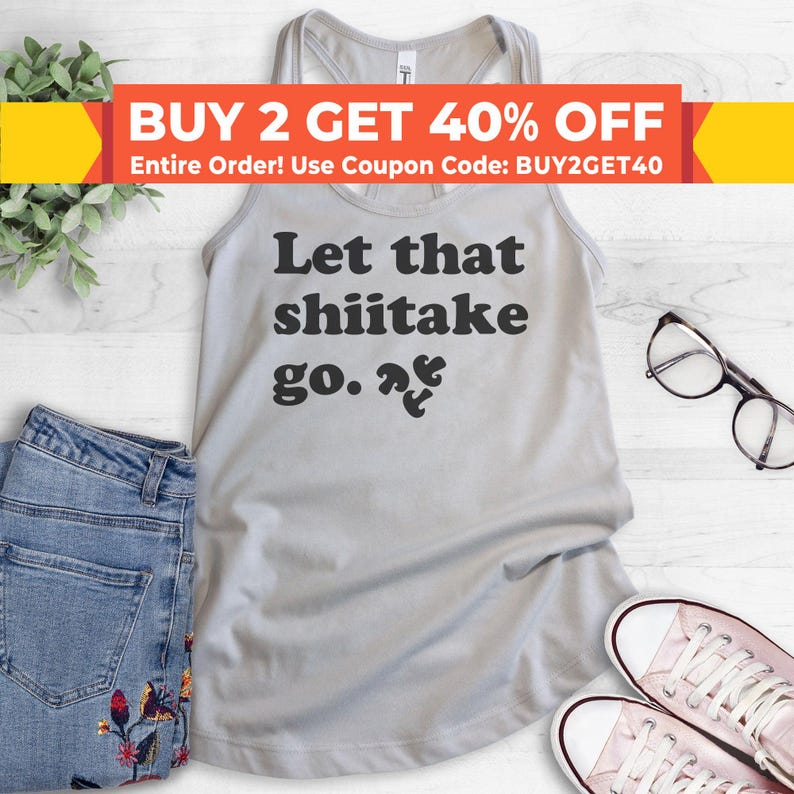 Let That Shiitake Go Tank Top, Ladies Racerback, Food Tank Top, Pun Tank Top, Funny Food Pun, Let It Go Shirt image 1