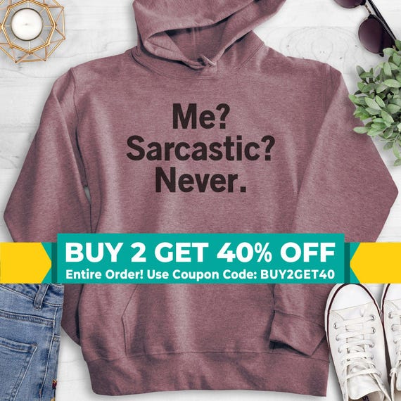 Me sarcastic never hoodie best sale