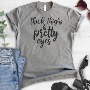 Thick Thighs And Pretty Eyes Shirt, Ladies Unisex Shirt, Body Positive Shirt, Body Positivity Shirt afbeelding 2