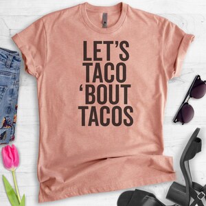 Let's Taco 'Bout Tacos T-shirt, Ladies Unisex Crewneck Shirt, Funny Hipster T-shirt, Ironic T-shirt, Short & Long Sleeve T-shirt image 2