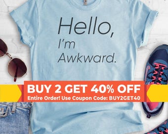 Hello, I'm Awkward T-shirt, Ladies Unisex Crewneck T-shirt, Funny Awkward Girl T-shirt, Short & Long Sleeve T-shirt