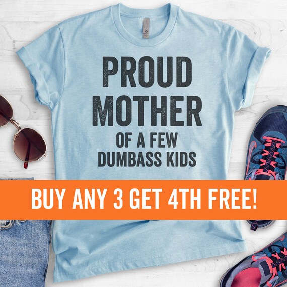 proud mom of a few dumbasses