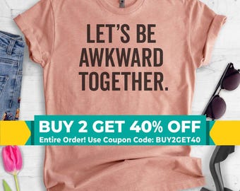 Camiseta "Let's Be Awkward Together", para mujer, unisex, divertida para parejas, con el mensaje "Hola, soy un poco torpe", para mejores amigas, de manga corta y larga.