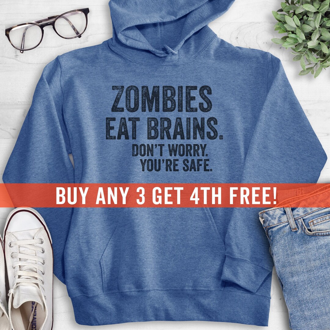 Zombies Eat Brains Don&#39;t Worry You&#39;re Safe Sweatshirt, Hoodie, Long Sleeve Shirt, Halloween Sweatshirt, Zombie Sweatshirt, Zombie Hoodie