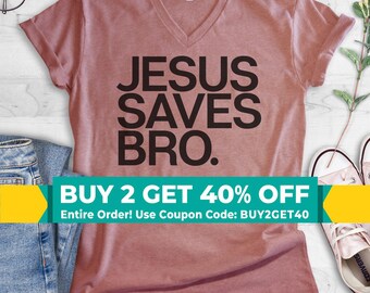 Jesus Saves Bro V-Neck T-shirt, Unisex Women's Men's Vneck, Religious Shirt, Christian T-shirt, Faith Shirt