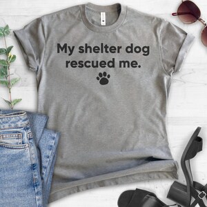 My Shelter Dog Rescued Me T-shirt, Ladies Unisex Crewneck Shirt, Cute Rescue Dog Shirt, Animal Lover, Short & Long Sleeve T-shirt image 3