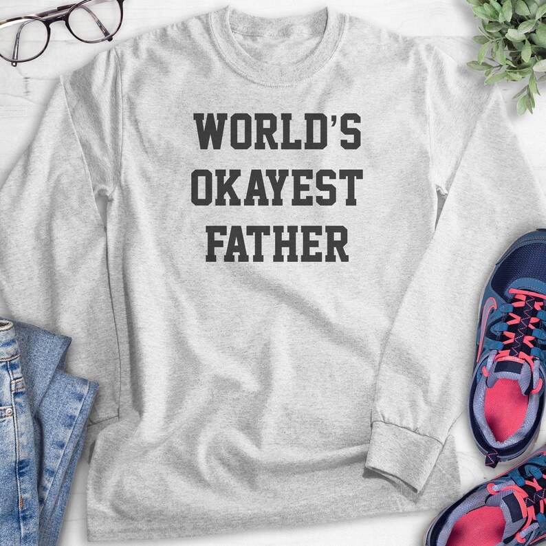 World's Okayest Father Sweatshirt, Hoodie, Long Sleeve T-shirt, Unisex Sizing, Cool Dad Hoodie, Gift For Dad Sweatshirt, Father's Day Shirt 画像 5