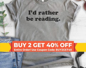 I'd Rather Be Reading T-shirt, Ladies Unisex Crewneck, Book Lover T-shirt, Short & Long Sleeve T-shirt