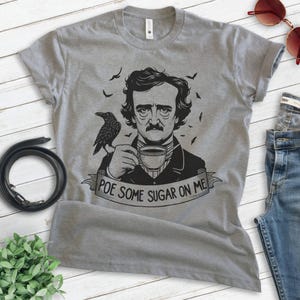 Poe Some Sugar On Me T-shirt, Unisex Women's Men's Shirt, Funny Edgar Allan Poe Parody Pop Culture immagine 9