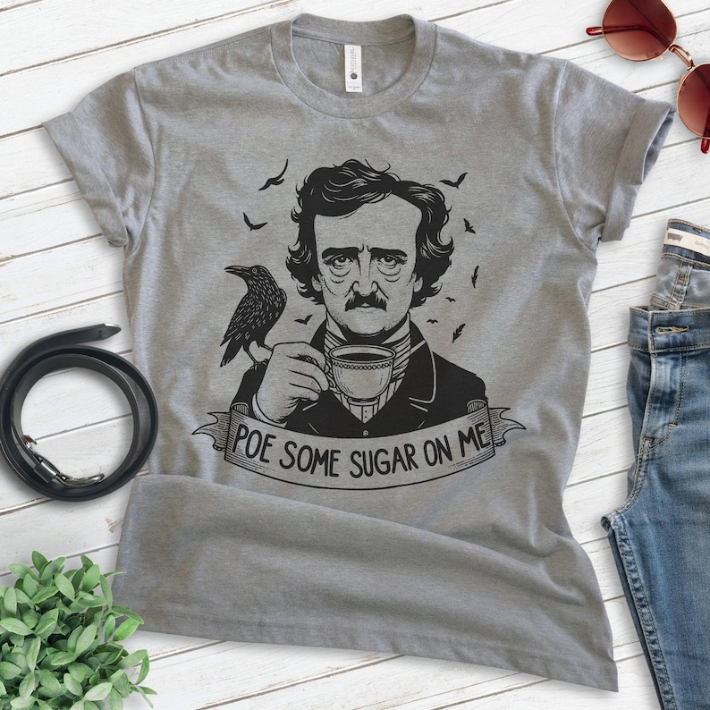 Poe Some Sugar On Me T-shirt, Unisex Women's Men's Shirt, Funny Edgar Allan Poe Parody Pop Culture immagine 9
