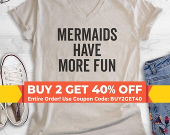 Mermaids Have More Fun V-Neck T-shirt, Unisex Women's, Summer Shirt, Mermaid T-shirt, Ocean Swimming Shirt