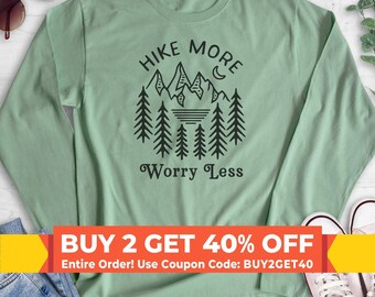 Hike More Worry Less Sweatshirt, Hoodie, Long Sleeve Shirt, Unisex Sizing, Adventure Sweatshirt, Hike Sweatshirt, Camp Hoodie, Hiking Hoodie