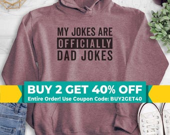 My Jokes Are Officially Dad Jokes Sweatshirt, Hoodie, Long Sleeve Shirt, Unisex Sizing, Dad Joke Sweatshirt, Funny Dad Sweatshirt