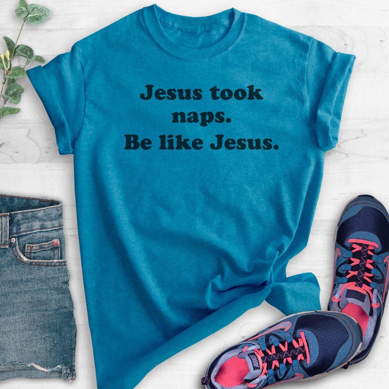 Jesus Took Naps Be Like Jesus Shirt, Funny Christian Tee, Humorous Jesus Shirt, Funny Religious Tee, Gift for Nap Lover, Unisex Graphic Tee image 2