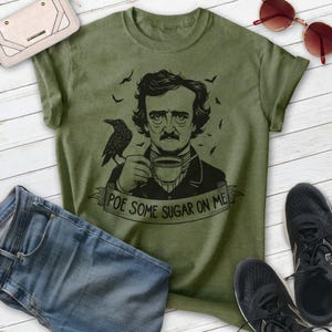 Poe Some Sugar On Me T-shirt, Unisex Women's Men's Shirt, Funny Edgar Allan Poe Parody Pop Culture immagine 5