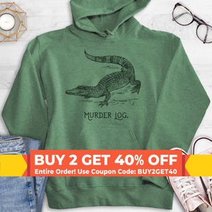 Murder Log Sweatshirt, Hoodie, Long Sleeve Shirt, Unisex Sizing, Alligator Sweatshirt, Crocodile Sweatshirt, Funny Animal Pun Hoodie