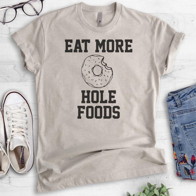 Eat More Hole Foods T-shirt, Ladies Unisex Crewneck T-shirt, Funny Donut T-shirt, Short & Long Sleeve T-shirt image 4