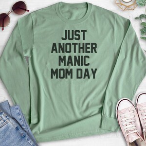 Just Another Manic Mom Day Sweatshirt, Hoodie, Long Sleeve T-shirt, Unisex Sizing, Sassy Mom Sweatshirt, Sarcastic Mother's Day Gift image 9