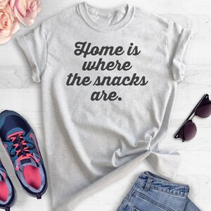 Home Is Where The Snacks Are T-shirt, Ladies Unisex Crewneck Shirt, Snack T-shirt, Funny Food Shirt, Short & Long Sleeve T-shirt image 4