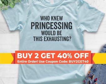 Youth Who Knew Princessing Would Be This Exhausting T-shirt, Youth Kids Girl T-Shirt, Princess Shirt