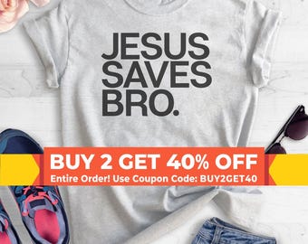 Jesus Saves Bro Shirt, Funny Religious Shirt, Christian T-shirt, Unisex Tee, Faith Shirt, Religious Tee, Religious T-shirts For Boys