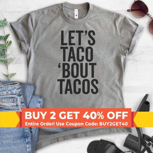 Let's Taco 'Bout Tacos T-shirt, Ladies Unisex Crewneck Shirt, Funny Hipster T-shirt, Ironic T-shirt, Short & Long Sleeve T-shirt image 1