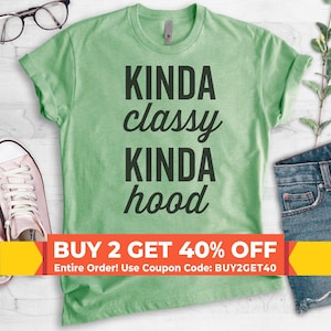 Kinda Classy Kinda Hood T-Shirt, Ladies Unisex Crewneck Shirt, Workout Shirt, Funny Saying shirt, Gift For Wife, Short & Long Sleeve T-shirt