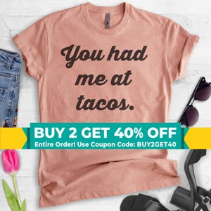 You Had Me At Tacos T-shirt, Ladies Unisex Crewneck Shirt, Cute Taco Shirt, Taco Lover, Gift For Him, Short & Long Sleeve T-shirt