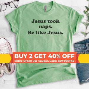 Jesus Took Naps Be Like Jesus Shirt, Funny Christian Tee, Humorous Jesus Shirt, Funny Religious Tee, Gift for Nap Lover, Unisex Graphic Tee image 1