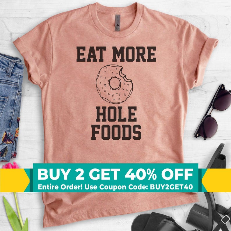 Eat More Hole Foods T-shirt, Ladies Unisex Crewneck T-shirt, Funny Donut T-shirt, Short & Long Sleeve T-shirt image 1