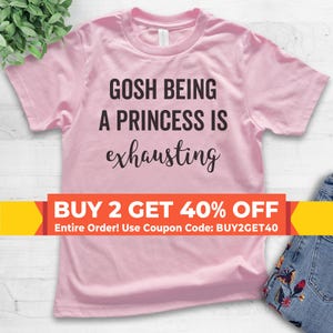 Youth Gosh Being A Princess Is Exhausting T-shirt, Youth Kids Girl T-Shirt, Princess T-shirt