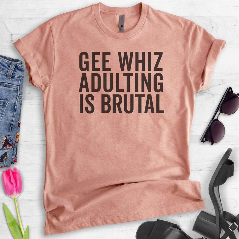Gee Whiz Adulting Is Brutal T-shirt, Cute T-shirts Women, ladies unisex crewneck, Long sleeve, Short & Long Sleeve T-shirt image 2