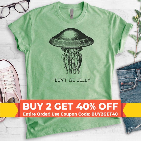 Don't Be Jelly Shirt, Unisex Ladies Shirt, Jelly Fish Shirt, Funny Animal Shirt